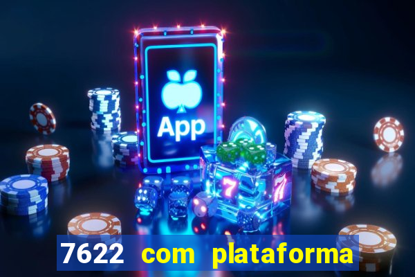 7622 com plataforma de jogos